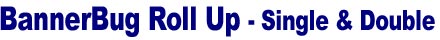 Rollup Banners Stands, Pullup Banner, Retractable Banner - BannerBug Rollup Banner