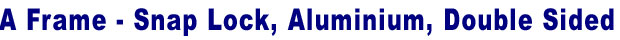 A-Frame sign, Sandwich board sign - Aluminium frame, poster holder