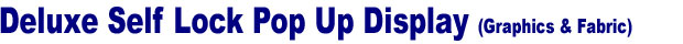 Deluxe Self Lock Pop Up Display