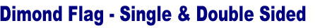 Diamond Flag Stand. Single Side Diamond Flag, Double Side Diamond Flag - Three Sizes: Small, Medium, Large