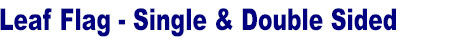 Sail Flag Stand. Single Side Sail Flag, Double Side Sail Flag - Three Sizes: Small, Medium, Large